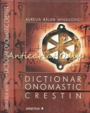 Cumpara ieftin Dictionar Onomastic Crestin - Aurelia Balan Mihailovici