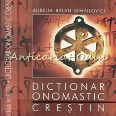 Dictionar Onomastic Crestin - Aurelia Balan Mihailovici