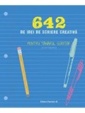 Cumpara ieftin 642 de idei de scriere creativa. Pentru tanarul scriitor/***