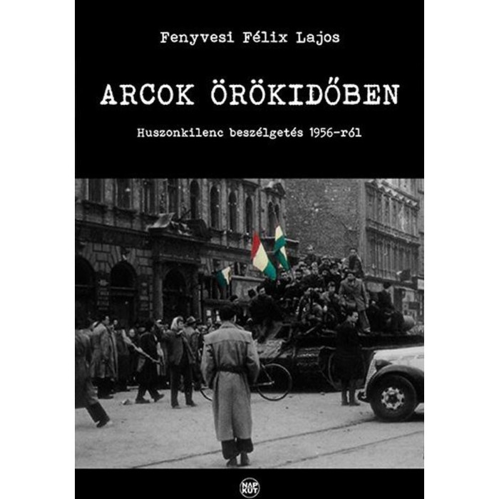 Arcok &ouml;r&ouml;kidőben - Fenyvesi F&eacute;lix Lajos