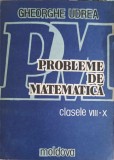 PROBLEME DE MATEMATICA CLASELE VIII-X. ARITMETICA SI ALGEBRA-GHEORGHE UDREA-349094