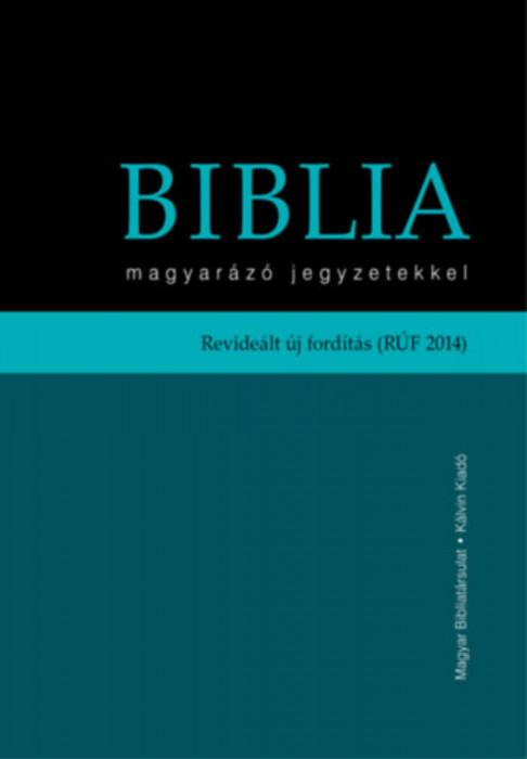 Biblia magyar&aacute;z&oacute; jegyzetekkel - Revide&aacute;lt &uacute;j ford&iacute;t&aacute;s (R&Uacute;F 2014)