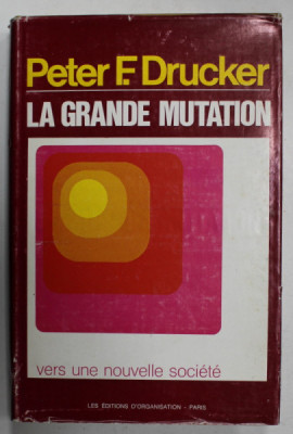 LA GRANDE MUTATION par PETER F. DRUCKER , VERS UNE NOUVELLE SOCIETE , THE AGE OF DISCONTINUITY , 1970 foto
