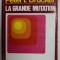 LA GRANDE MUTATION par PETER F. DRUCKER , VERS UNE NOUVELLE SOCIETE , THE AGE OF DISCONTINUITY , 1970