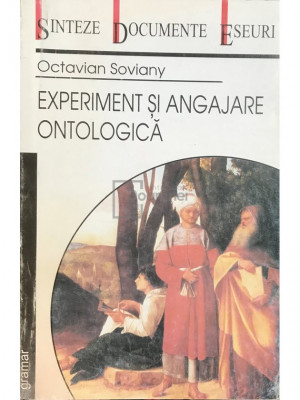 Octavian Soviany - Experiment și angajare ontologică (editia 2002) foto