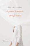 O poveste de dragoste aproape banala/Toma Bucuroiu