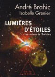 Lumi&egrave;res d&#039;&eacute;toiles - Les couleurs de l&#039;invisible | Andr&eacute; Brahic, Isabelle Grenier