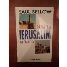 PANA LA IERUSALIM SI INAPO DE SAUL BELLOW , BUCURESTI 2002