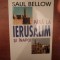 PANA LA IERUSALIM SI INAPO DE SAUL BELLOW , BUCURESTI 2002