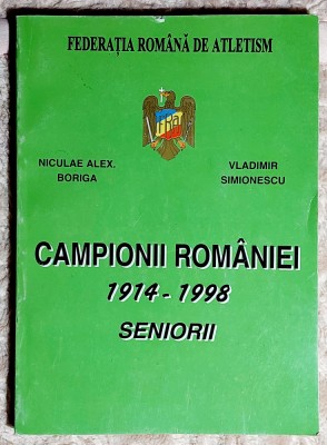Campionii Romaniei 1014 - 1998 Seniorii volumul 1 foto