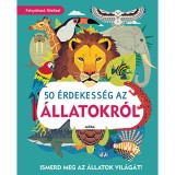 50 &eacute;rdekess&eacute;g az &aacute;llatokr&oacute;l - Ismerd meg az &aacute;llatok vil&aacute;g&aacute;t! - William Petty
