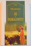 FII SI INDRAGOSTITI de D. H. LAWRENCE , 2007