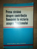 Presa straina despre contributia Romaniei la victoria asupra fascismului
