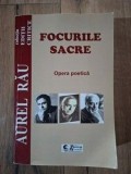 Focurile sacre Opera poetica- Aurel Rau
