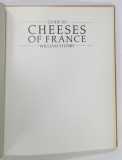 GUIDE TO CHEESES OF FRANCE by WILLIAM STOBBS , 1984 * TEXT IN LIMBA ENGLEZA , * BOGAT ILUSTRTATA