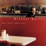 CD Michael Bolton &ndash; All That Matters (-VG)