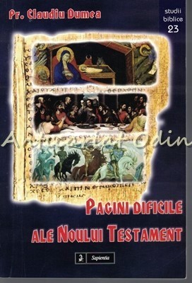 Pagini Dificile Ale Noului Testament - Pr. Claudiu Dumea foto