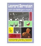 Leonard Bernstein - Cum sa intelegem muzica - concerte pentru