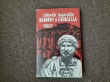 Dumitru Tudor - Calatoriile imparatilor Hadrian si Caracalla CARTONATA 19/1