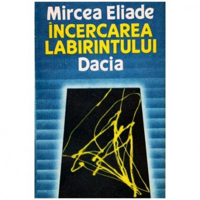 Mircea Eliade - Incercarea labirintului - 100778 foto