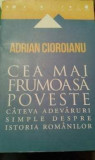 Adrian Cioroianu - Cea mai frumoasa poveste. Cateva adevaruri simple despre istoria romanilor (2014)