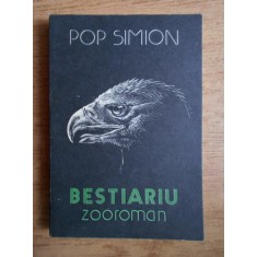 Simion Pop - Bestiariu. Zooroman