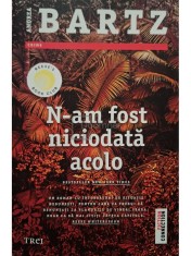 Andrea Bartz - N-am fost niciodata acolo (Editia: 2021) foto
