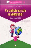 Cumpara ieftin Ce trebuie sa stiu la Geografie? Caiet de activitati clasa a V-a | Gabriela Barbulescu, Daniela E. Ionita, Litera