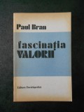 PAUL BRAN - FASCINATIA VALORII