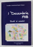 1 DECEMBRIE 1918 , STUDII SI EVOCARI , editie de FLORIN SALVAN , 1998