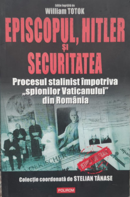 Episcopul, Hitler Si Securitatea - W. Totok , G142 foto