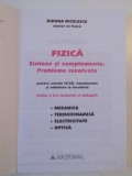 FIZICA SINTEZE SI COMPLEMENTE. PROBLEME REZOLVATE PENTRU CLASELE IX-XII , BACALAUREAT SI ADMITERE LA FACULTATE EDITIA A II A REVIZUITA SI ADAUGITA de