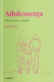 Adolescenta. Varsta marilor schimbari/Javier Urra