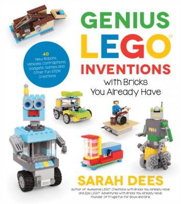 Genius Lego Inventions with Bricks You Already Have: 40+ New Robots, Spaceships, Vehicles, Contraptions, Gadgets and Other Tinkering Projects with Rea foto