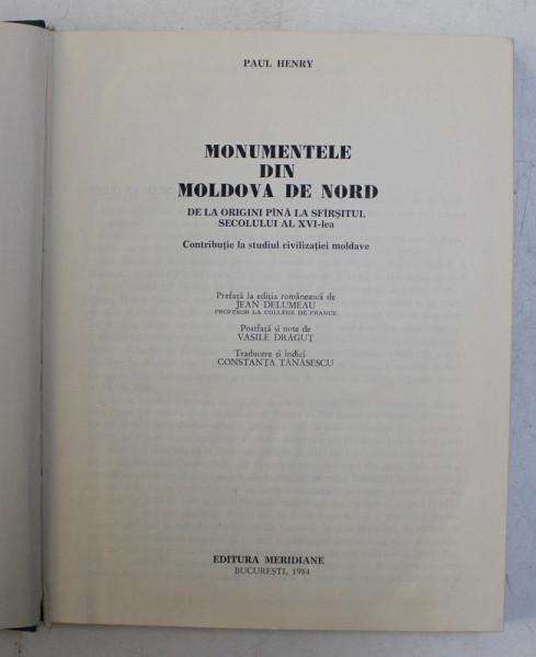 MONUMENTELE DIN MOLDOVA DE NORD. DE LA ORIGINI PANA LA SFARSITUL SECOLULUI AL XVI-LEA. CONTRIBUTIE LA STUDIUL CIVILIZATIEI MOLDAVE de PAUL HENRY 1984