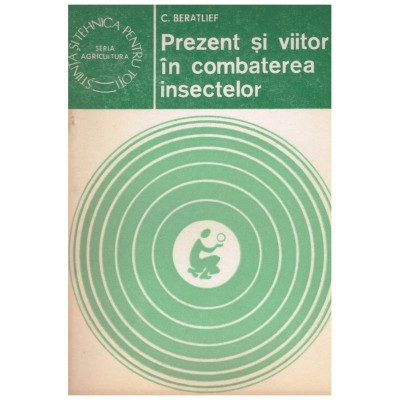 C. Beratlief - Prezent si viitor in combatarea insectelor - 129257 foto
