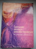 Indrumari pentru o educatie ezoterica. Din continuturile Scolii Ezoterice - Rudolf Steiner