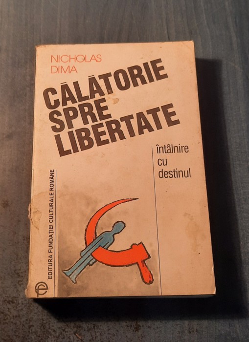 Calatorie spre libertate intalbire cu destinul Nicholas Dima