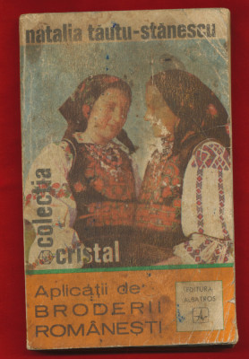 &amp;quot;Aplicatii de broderii romanesti&amp;quot; - Natalia Tautu-Stanescu, Editia a II-a, 1972. foto