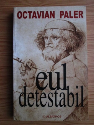 Octavian Paler - Eul detestabil foto