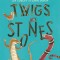Twigs and Stones