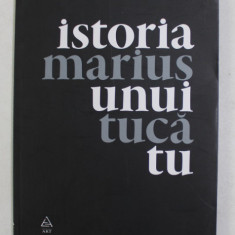 ISTORIA UNUI TU de MARIUS TUCA , POEZII , 2014