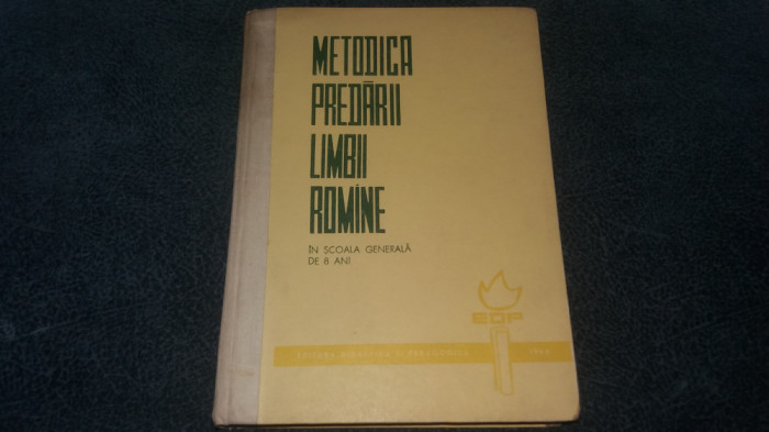 METODICA PREDARII LIMBII ROMANE IN SCOALA GENERALA DE 8 ANI 1964