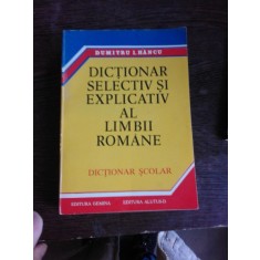 DICTIONAR SELECTIV SI EXPLICATIV AL LIMBII ROMANE, DICTIONAR SCOLAR - DUMITRU I. HANCU