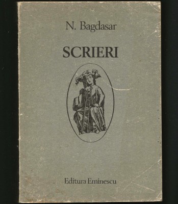 SCRIERI - NICOLAE BAGDASAR - EDITURA EMINESCU foto