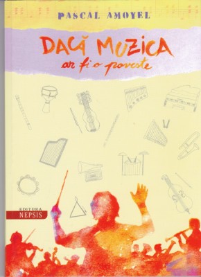 AS - PASCAL AMOYEL- DACA MUZICA AR FI O POVESTE foto