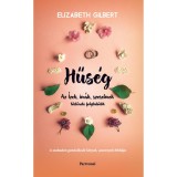 Hűs&eacute;g - Az &Iacute;zek, im&aacute;k, szerelmek t&ouml;rt&eacute;nete folytat&oacute;dik - Elizabeth Gilbert