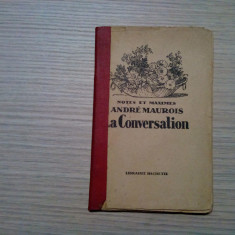 LA CONVERSATION - Notes et Maximes - Andre Maurois -Hachette, Paris, 1927, 57 p.