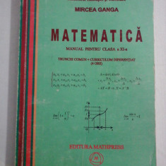 MATEMATICA MANUAL PENTRU CLASA a XI-a Trunchi comun + Curriculum diferentiat - MIRCEA GANGA