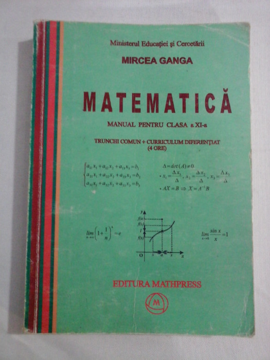 MATEMATICA MANUAL PENTRU CLASA a XI-a Trunchi comun + Curriculum diferentiat - MIRCEA GANGA